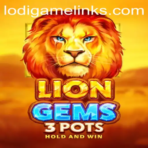 Exploring the Exciting World of LionGems3pots with LodiGame